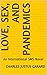 Love, Sex, and Pandemics: A...