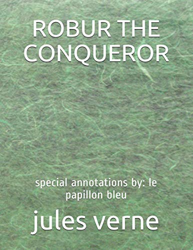 ROBUR THE CONQUEROR: special annotations by: le papillon bleu