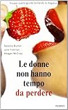 Le donne non hanno tempo da perdere. Trovare quello giusto evitando le fregature Le donne non hanno tempo da perdere. Trovare quello giusto evitando le fregature