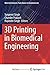 3D Printing in Biomedical Engineering