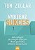 Wybierz sukces - Tom Ziglar...