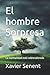 El hombre Sorpresa by Xavier Senent