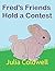 Fred's Friends Hold a Contest by Julia Coldwell
