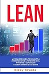 Lean: La Migliore Guida per Aiutarti a Padroneggiare il Pensiero Lean. Imparare a Conoscere i Sistemi Kanban e i Sei Sigma (Italian Edition)