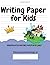 Writing Paper for Kids - Ki...