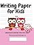 Writing Paper for Kids - Ki...