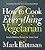 How to Cook Everything Vegetarian by Mark Bittman How to Cook Everything Vegetarian by Mark Bittman