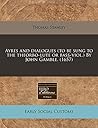 Ayres and dialogues (to be sung to the theorbo-lute or bass-viol.) By John Gamble. (1657)