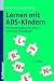 Lernen mit ADS-Kindern. Ein...