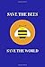 Save The Bees Save The Worl...