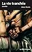 La vie tranchée