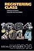 Registering Class: Registering Class The Remaking of Class