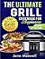 The Ultimate Grill Cookbook for Beginners by Jane Maxwell