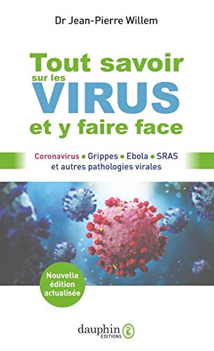 Tout savoir sur les virus et y faire face: Coronavirus Grippes Ebola SRAS et autres pathologies virales - Nouvelle édition actualisée (Paperback)