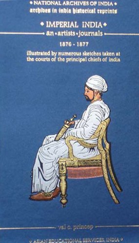 Imperial India: An Artists Journals 1876-1877, Illustrated by Numerous Sketches Taken at the Courts of the Principal Chiefs of India (Hardcover)