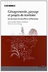 GEOAGRONOMIE PAYSAGE ET PROJETS DE TERRITOIRE: SUR LES TRACES DE JEAN PIERRE DEFFONTAINE