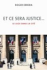 Et ce sera justice...: Le juge dans la cité (French Edition)