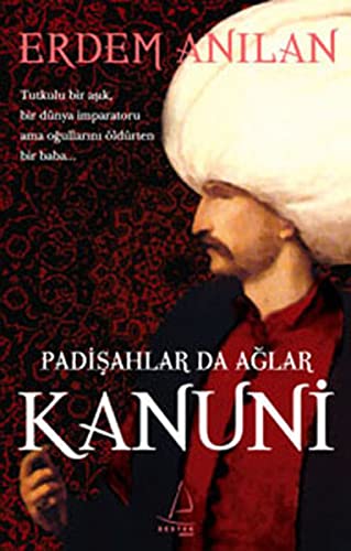 Kanuni - Padisahlar da Aglar (Paperback)