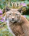 Lynx: Fun and Fascinating Facts and Photos about These Amazing & Unique Animals for Kids