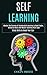 Self Learning: Master the Science of Accelerated Learning to Read Faster, Memorize More and Master Anything With Ease (Study Skills to Boost Your Gpa)