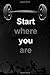Start Where You Are: 75 HAR...
