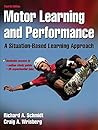 Motor Learning and Performance: A Situation-Based Learning Approach