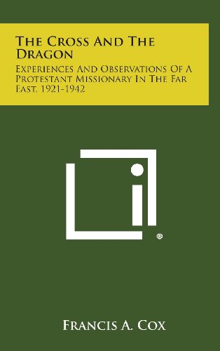 The Cross and the Dragon: Experiences and Observations of a Protestant Missionary in the Far East, 1921-1942 (Hardcover)
