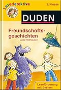 Lesedetektive 2. Klasse: Freundschaftsgeschichten