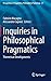 Inquiries in Philosophical Pragmatics: Theoretical Developments