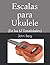 Escalas para Ukulele: (En l...
