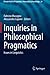 Inquiries in Philosophical Pragmatics: Issues in Linguistics (Perspectives in Pragmatics, Philosophy & Psychology)