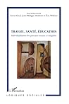 Travail, Santé, Education: Individualisation des parcours sociaux et inégalités (French Edition)