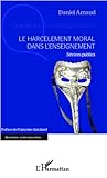 Le harcèlement moral dans l'enseignement: Sévices publics (Questions contemporaines) (French Edition)