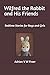 Wilfred the Rabbit and His ...