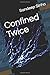 Confined Twice by Sandeep Sinha