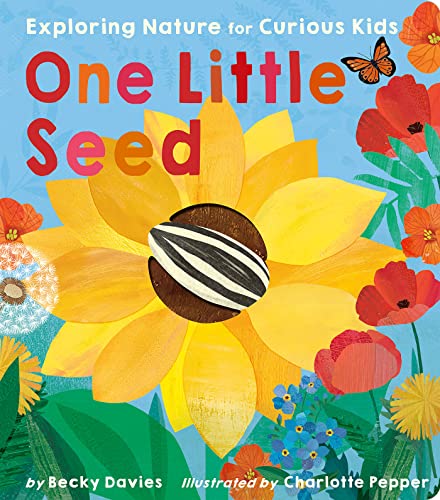 One Little Seed: Exploring Nature for Curious Kids (Board Book)