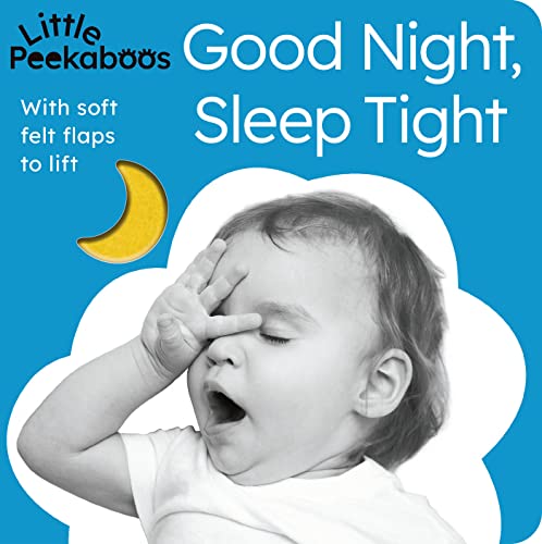 Good Night, Sleep Tight - Little Peekaboos: With soft felt flaps to lift (Board Book)
