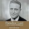 Paradise Lost Lib/E: A Life of F. Scott Fitzgerald Paradise Lost Lib/E: A Life of F. Scott Fitzgerald