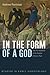 In the Form of a God: The P...