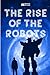 The Rise of the Robots