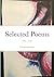 Selected Poems: 2007 - 2012