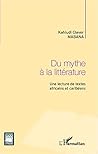 Du mythe à la littérature: Une lecture de textes africains et caribéens (Critiques Littéraires) (French Edition)