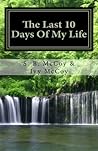 The Last 10 Days Of My Life