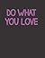 Do What You Love: Lined Jou...