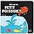 OU VAS-TU PETIT POISSON ?
