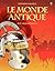 LE MONDE ANTIQUE - AVEC LIE...