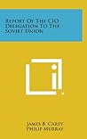 Report of the CIO Delegation to the Soviet Union