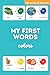 My First Words: Colors: Vocabulary Builder For Babies, Toddlers and Kids