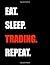 Eat Sleep Trading Repeat: V...
