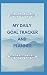 My Daily Goal Tracker and Planner by J Kelly